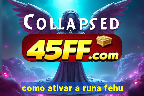 como ativar a runa fehu